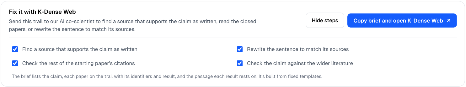The Fix it with K-Dense Web panel with next steps to find a source that supports the claim as written, rewrite the sentence to match its sources, read the papers that were closed, check the rest of the starting paper's citations and check the claim against the wider literature